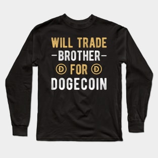 Dogecoin Funny Crypto Will Trade Brother for Dogecoin Long Sleeve T-Shirt